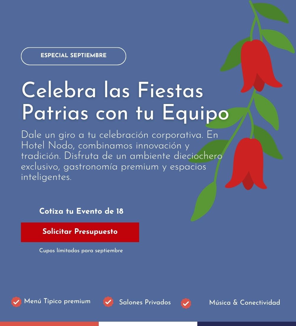 Celebra las Fiestas Patrias con tu equipo en Hotel Nodo. Especial septiembre, cupos limitados. Solicitar presupuesto.